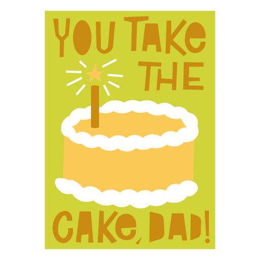 You take the cake, dad! - birthday card PNG Design