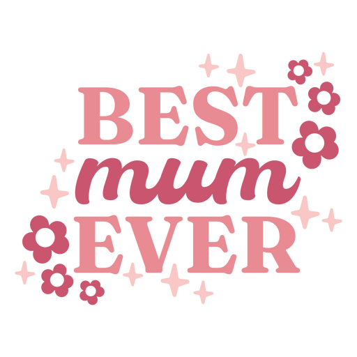 Best mum ever flowery design PNG Design