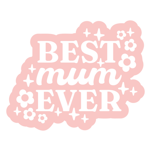 Best mum ever floral design PNG Design