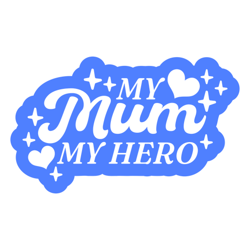 My mum, my hero blue design PNG Design