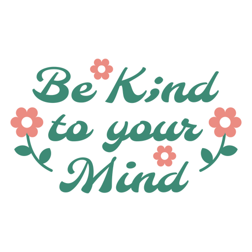 Be kind to your mind t-shirt design PNG Design