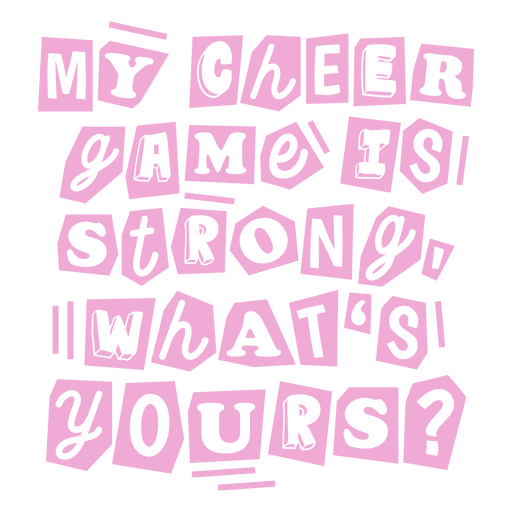 My cheer game is strong, what's yours?  PNG Design