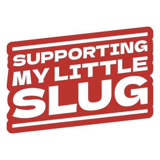 Supporting my little slug design PNG Design