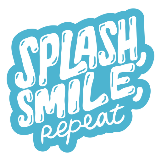 Splash, smile, repeat design PNG Design