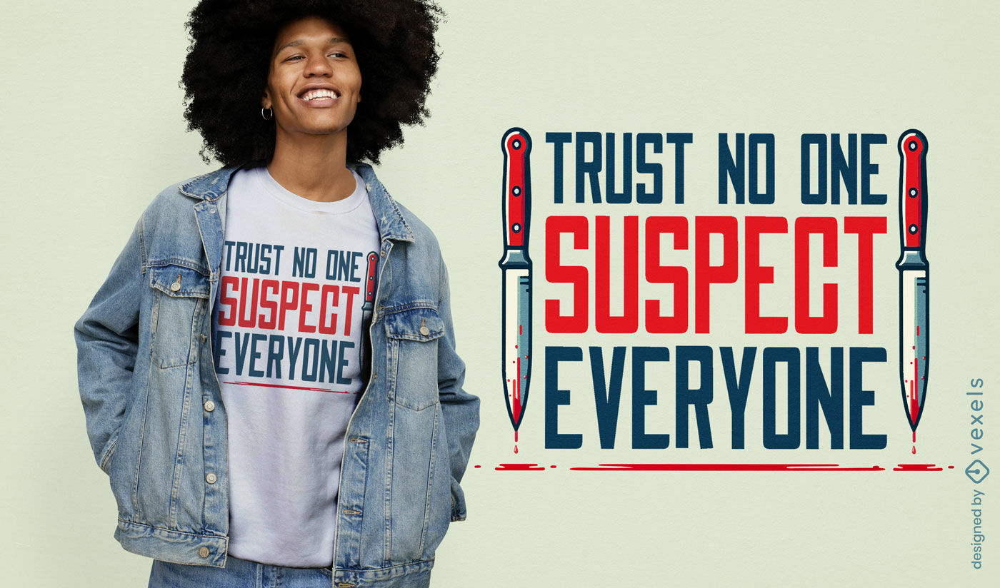 Funny suspicion quote t-shirt design