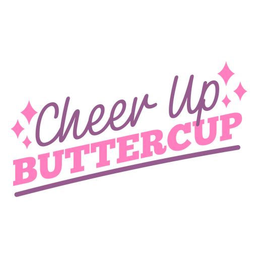 Cheer up buttercup pink design PNG Design