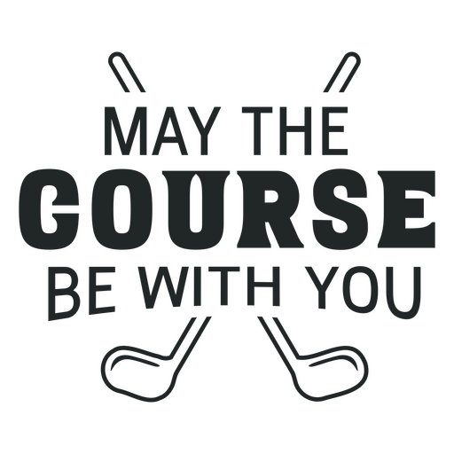 May the course be with you design PNG Design