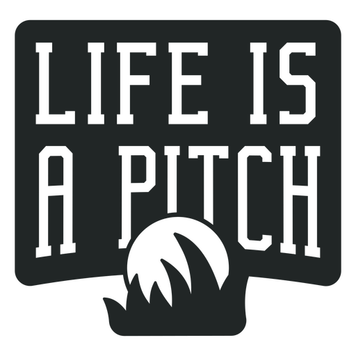 Life is a pitch design PNG Design