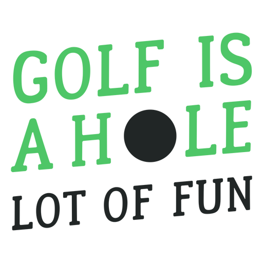 Golf is a hole lot of fun green design PNG Design