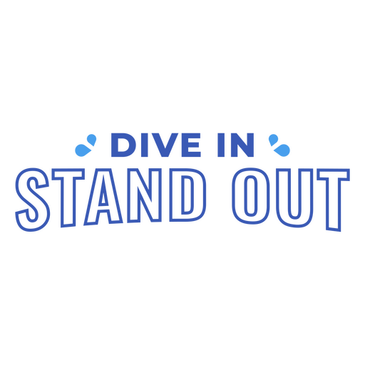 Dive in stand out design PNG Design