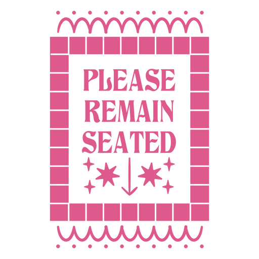 Pink please remain seated design PNG Design