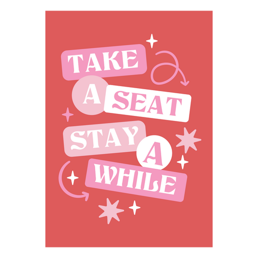 Pink and white take a seat stay a while t-shirt design PNG Design