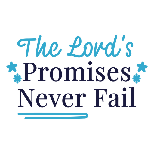 The lord's promises never fail PNG Design