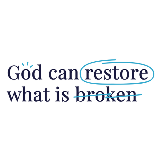 God can restore what is broken design PNG Design