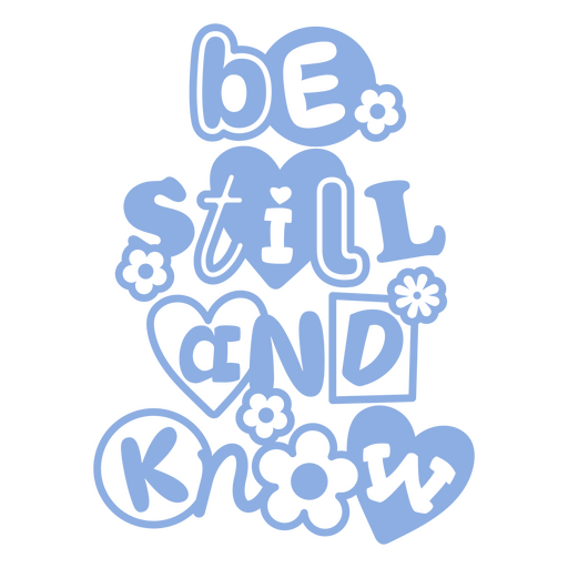 Be still and know quote design PNG Design