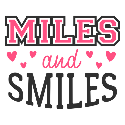 Miles and smiles quote design PNG Design