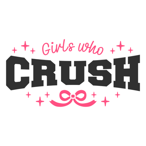 Girls who crush design PNG Design