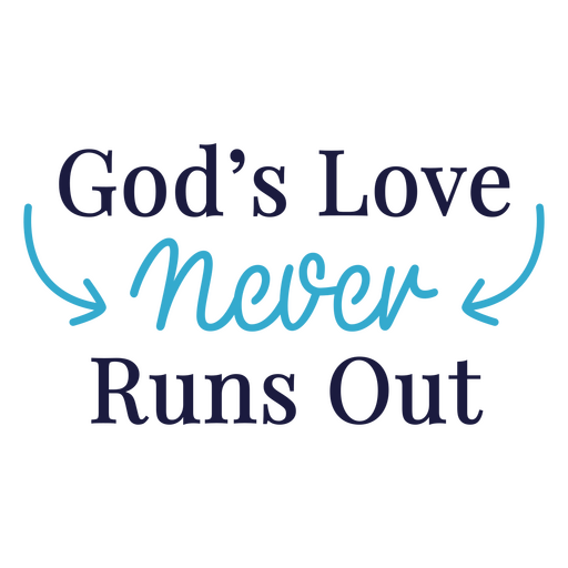 God's love never runs out design PNG Design