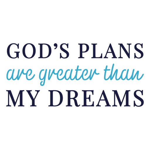 God's plans are greater than my dreams t-shirt design PNG Design