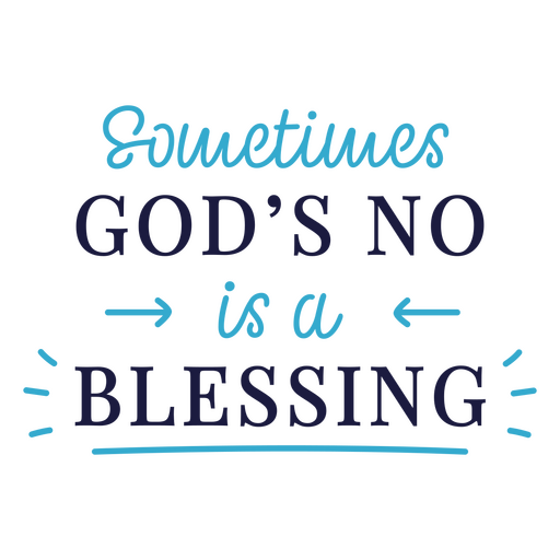 Sometimes god's no is a blessing design PNG Design