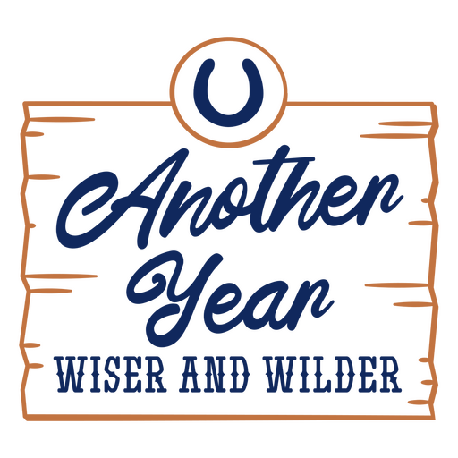 Another year wiser and wilder design PNG Design