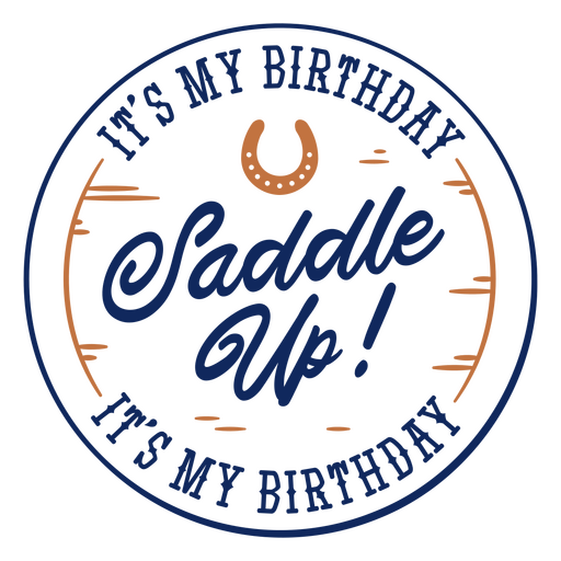 It's my birthday, saddle up! design PNG Design