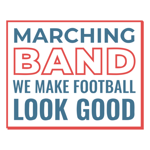 Marching band we make football look good  PNG Design