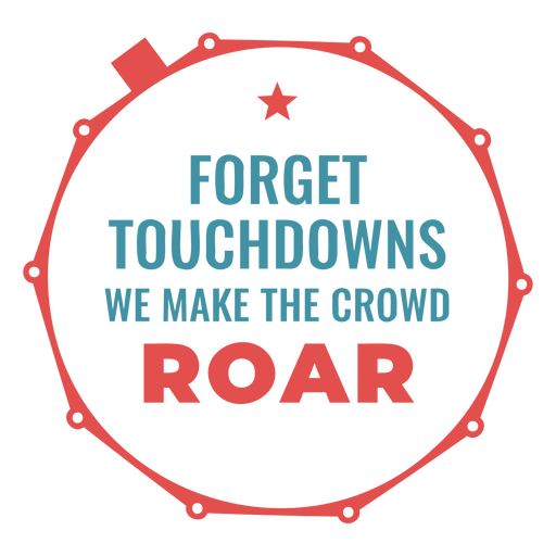 Forget touchdowns we make the crowd roar design PNG Design