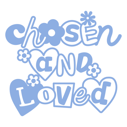 Chosen and loved quote design PNG Design