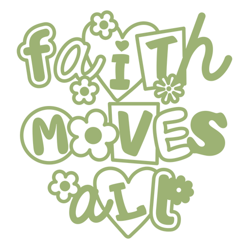 Design de citação Faith Moves All Desenho PNG