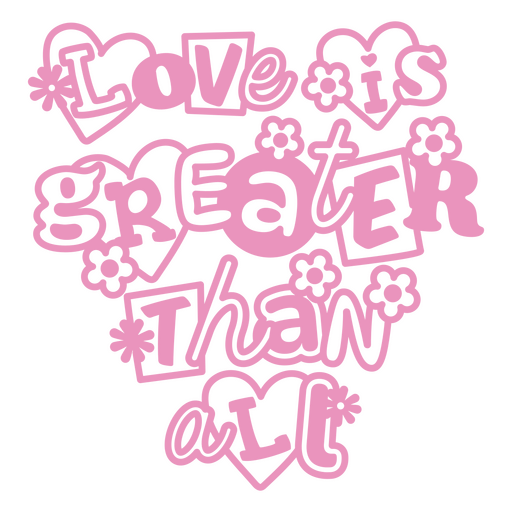 Love is greater than all else quote design PNG Design