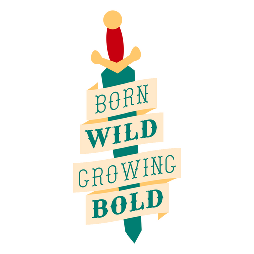 Born wild growing bold design PNG Design