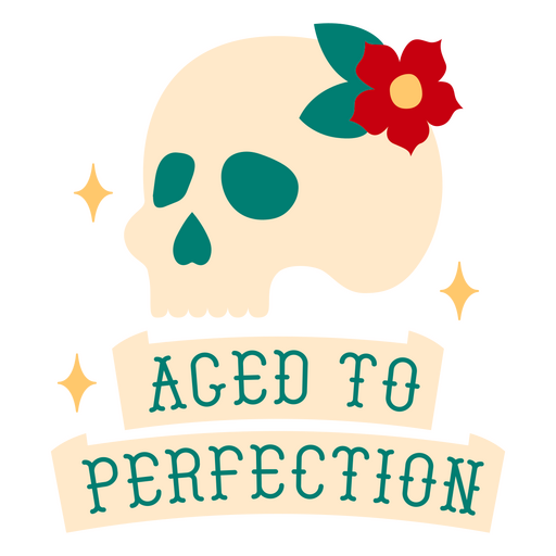 Aged to perfection skull design PNG Design