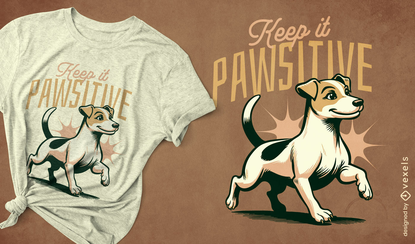 Diseño de camiseta con un juego de palabras positivo sobre perros