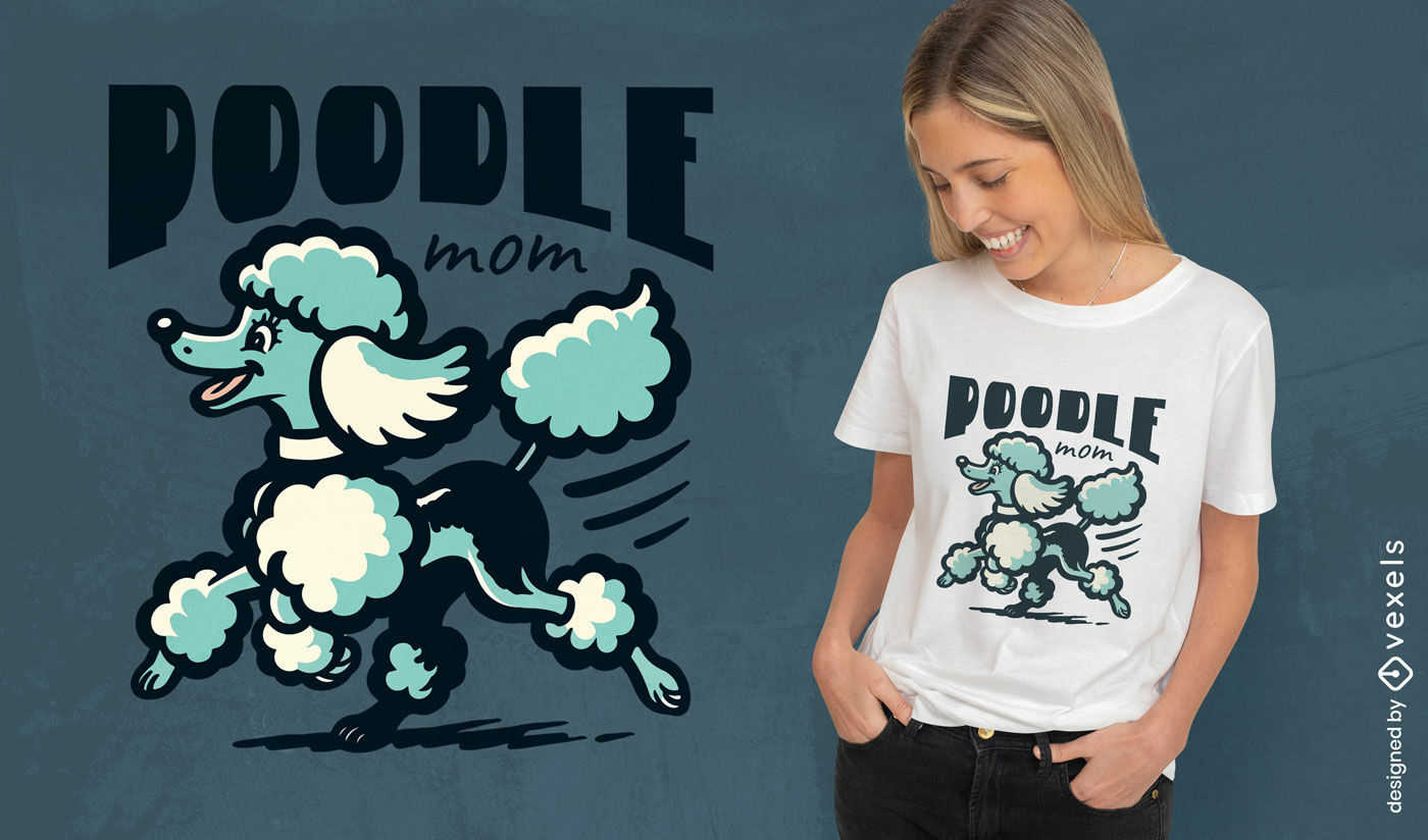 Design de camiseta para mãe de poodle