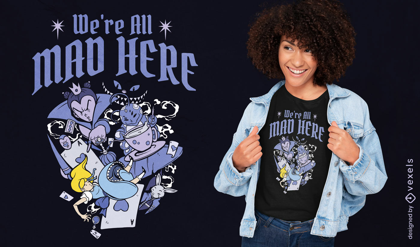 We're all mad here t-shirt design