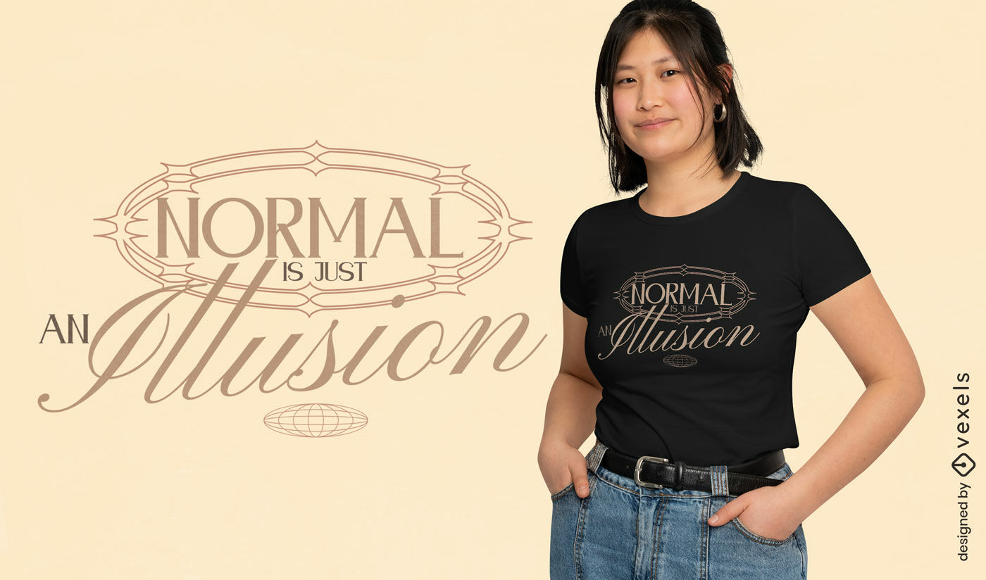 Diseño de camiseta con cita inspiradora sobre la normalidad.