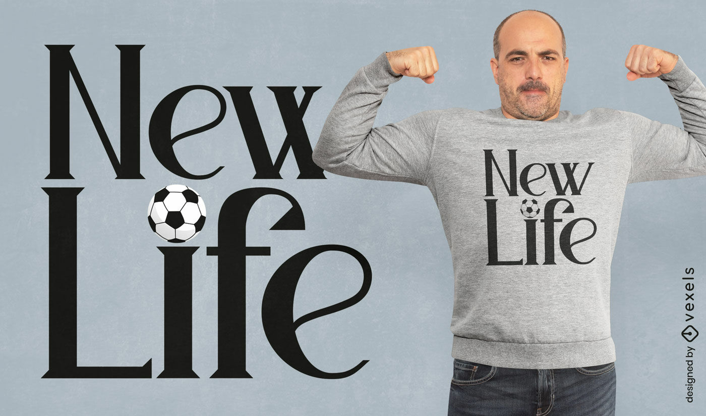 New life soccer ball t-shirt design