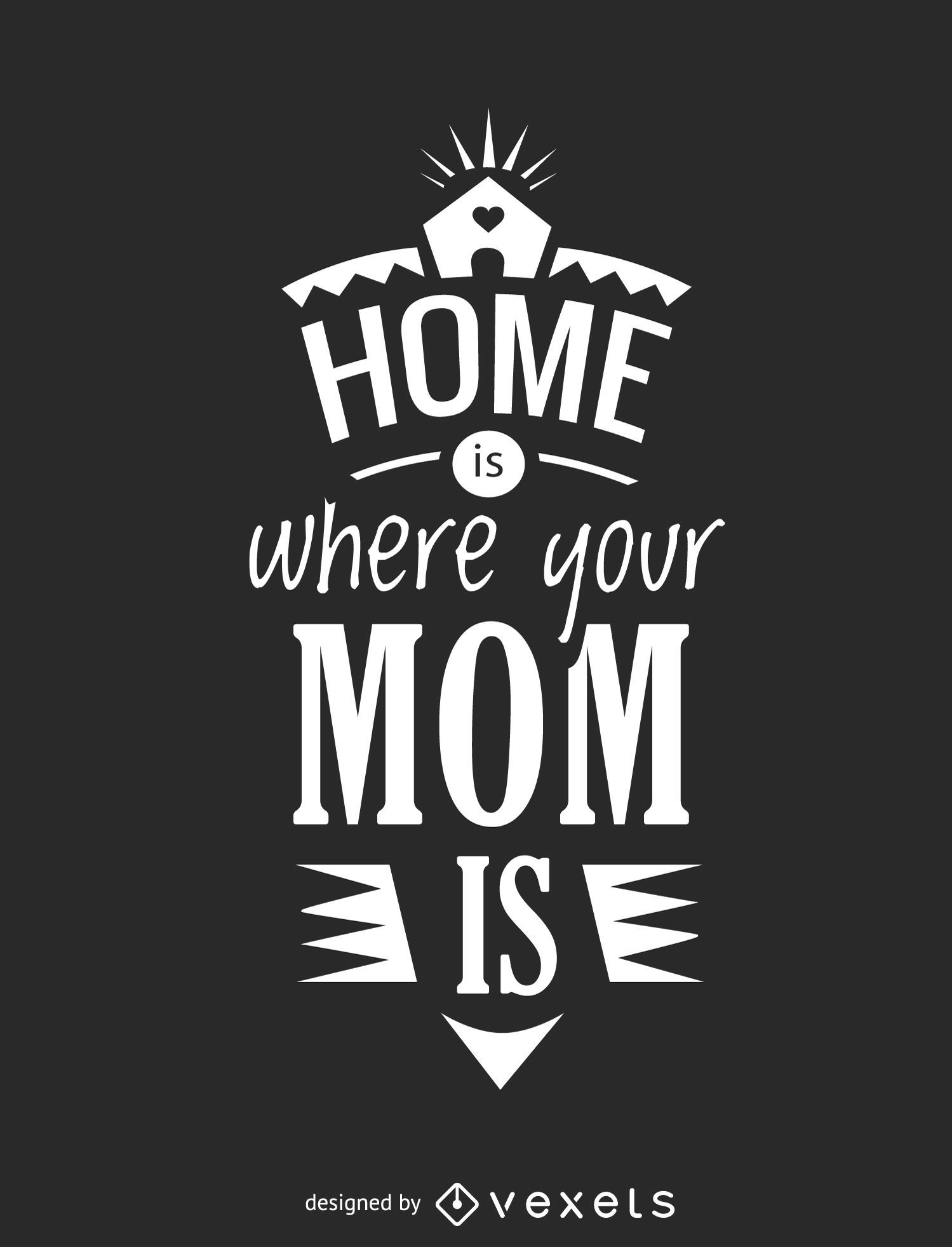 El hogar es donde está tu mamá vector de letras