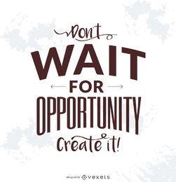 Create opportunity typography poster